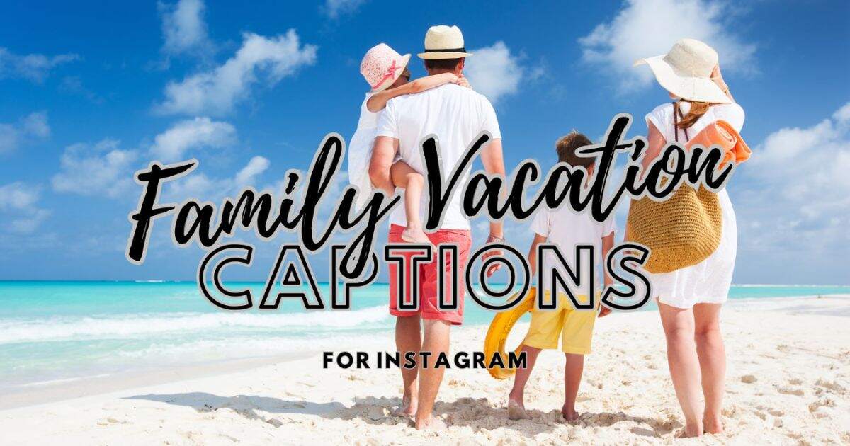 280+ Family Vacation Captions for Instagram & Facebook
