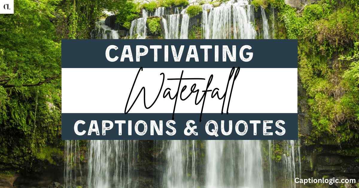 300+ Waterfall Captions & Quotes to Make Your Instagram Shine