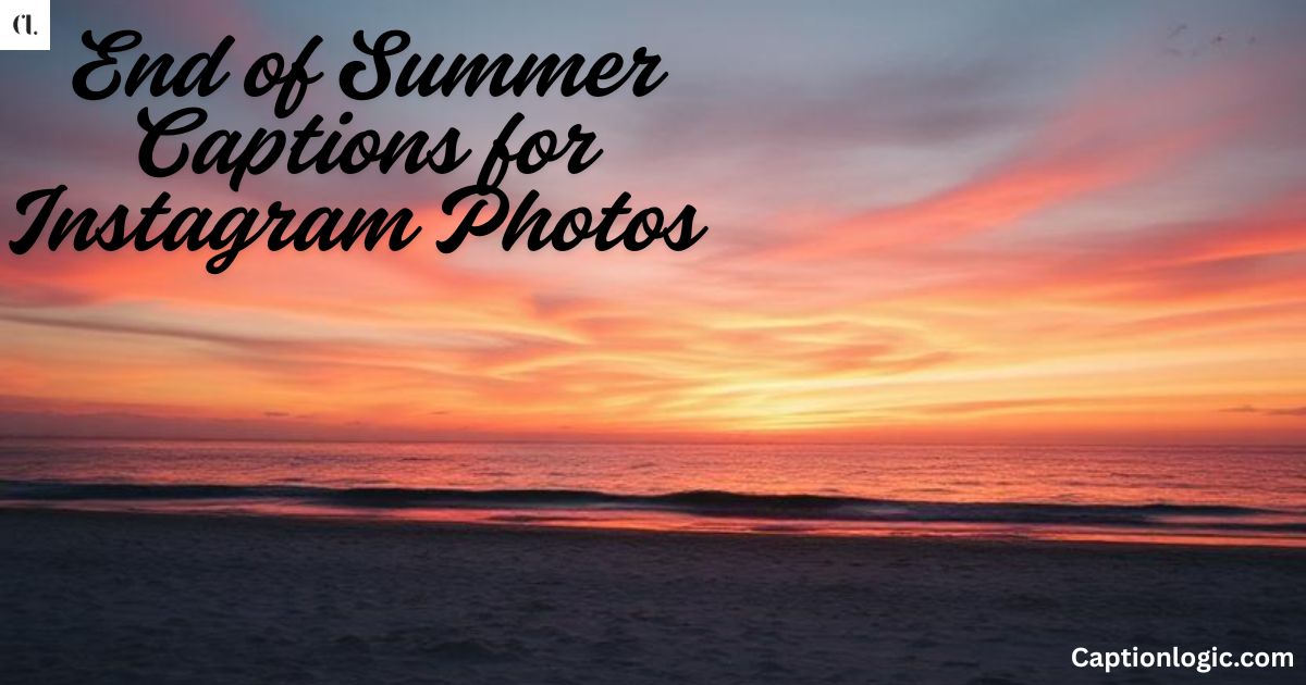 280+ End of Summer Captions for Instagram Photos & Reels 2025