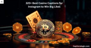 320+ Best Casino Captions for Instagram to Win Big Likes